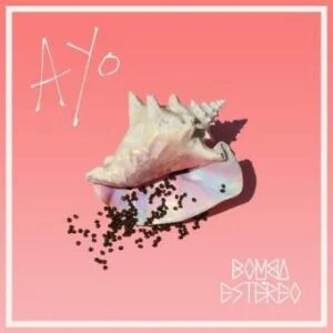 Bomba Estéreo - Ayo