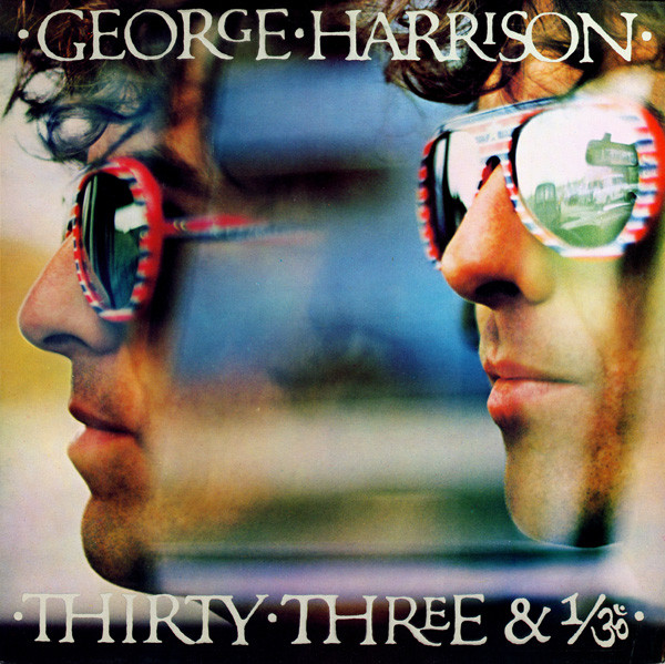 George Harrison - Thirty Three & 13