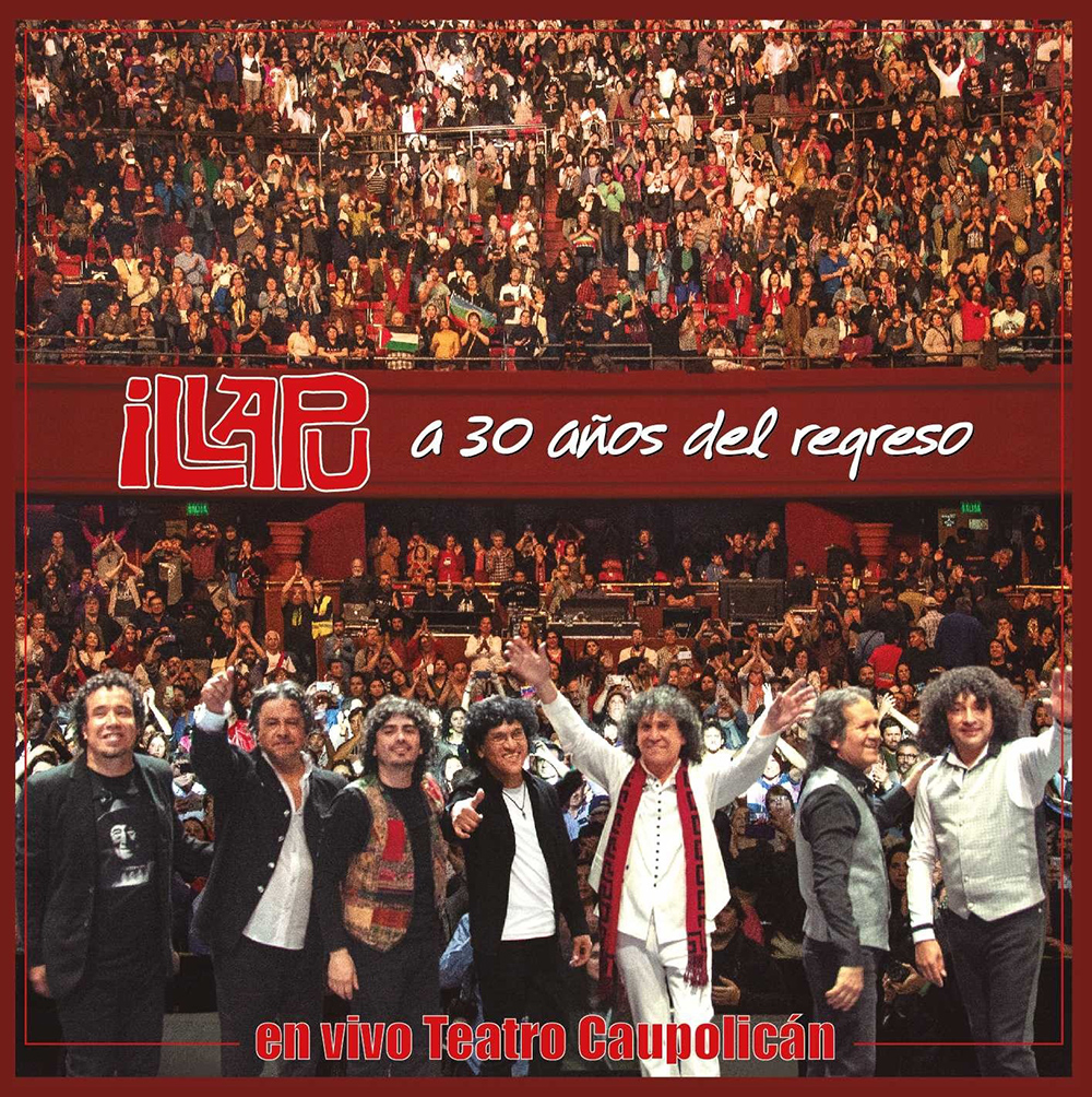 Illapu - A 30 Años Del Regreso En Vivo Teatro Caupolican