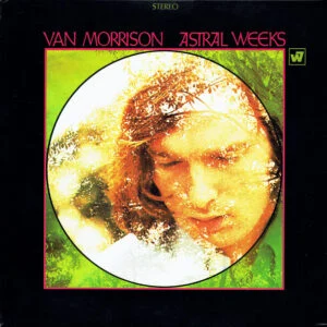 Van Morrison - Astral Weeks