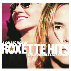 Roxette - Hits / A Collection Of Their 20 Greatest Songs!